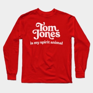 Tom Jones Is My Spirit Animal Long Sleeve T-Shirt